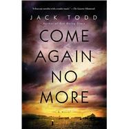 Come Again No More A Novel by Todd, Jack, 9781416598503