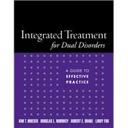 Integrated Treatment for Dual Disorders; A Guide to Effective Practice by Mueser, Kim T.; Noordsy, Douglas L.; Drake, Robert E.; Fox Smith, Lindy, 9781572308503