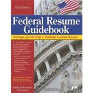 Federal Resume Guidebook: Strategies for Writing a Winning Federal Resume by Troutman, Kathryn Kraemer, 9781593578503