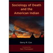 Sociology of Death and the American Indian by Cox, Gerry R.; Thompson, Neil, 9781666908503