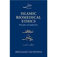 Islamic Biomedical Ethics Principles and Application by Sachedina, Abdulaziz, 9780195378504