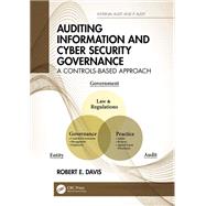Auditing Information and Cyber Security Governance: A Controls-Based Approach by Davis, Robert E., 9780367568504