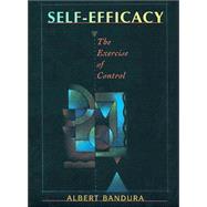 Self-Efficacy The Exercise of Control by Bandura, Albert, 9780716728504