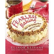 Fearless Baking: Over 100 Cookies, Cakes, Cheesecakes, Pies, Tarts, Muffins, and Quick Breads That Anyone Can Make by Klivans, Elinor, 9780743218504