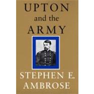 Upton and the Army by Ambrose, Stephen E., 9780807118504