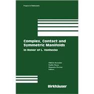 Complex, Contact and Symmetric Manifolds by Kowalski, Oldrich; Musso, Emilio; Perrone, Domenico; INTERNATIONAL CONFERENCE CURVATURE IN G; Vanhecke, L., 9780817638504