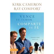 Vence tu temor, comparte tu fe / Conquer Your Fear, Share Your Faith by Cameron, Kirk; Comfort, Ray, 9780829758504