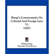 Burge's Commentaries on Colonial and Foreign Laws V1 by Burge, William; Renton, Alexander Wood; Phillimore, George Grenville, 9781120168504