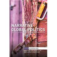 Narrative Global Politics: Theory, History and the Personal in International Relations by Inayatullah; Naeem, 9781138088504