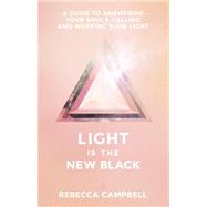 Light Is the New Black by Campbell, Rebecca, 9781401948504