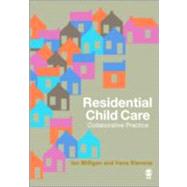Residential Child Care : Collaborative Practice by Ian Milligan, 9781412908504