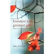 Greatest Loss, Greatest Gift : Diaries of Endurance after Suicide by Chase, Julie A., 9781462028504