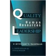 Quality Human Resources Leadership A Principal's Handbook by Weller, David L., Jr.; Weller, Sylvia, 9781566768504