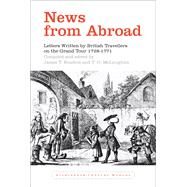 News from Abroad Letters Written by British Travellers on the Grand Tour, 1728-71 by Boulton, James T.; McLoughlin, T. O., 9781846318504