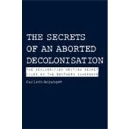 The Secrets of an Aborted Decolonisation: The Declassified British Secret Files on the Southern Cameroons by Anyangwe, Carlson, 9789956578504