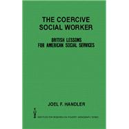 The Coercive Social Worker by Joel F. Handler, 9780123228505