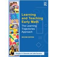 Learning and Teaching Early Math: The Learning Trajectories Approach by Clements; Douglas H., 9780415828505