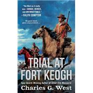 Trial at Fort Keogh by West, Charles G., 9780451468505
