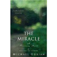 The Miracle A Visionary Novel by Gurian, Michael, 9780743448505