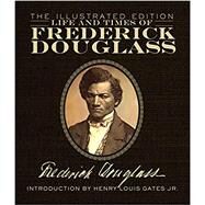 Life and Times of Frederick Douglass The Illustrated Edition by Douglass, Frederick; Gates Jr., Henry Louis, 9780760348505