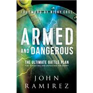 Armed and Dangerous by Ramirez, John; Cruz, Nicky, 9780800798505