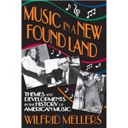 Music in a New Found Land: Themes and Developments in the History of American Music by Holthus,Manfred, 9781138528505