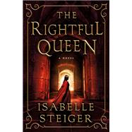 The Rightful Queen by Steiger, Isabelle, 9781250088505
