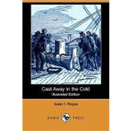 Cast Away in the Cold by Hayes, Isaac I., 9781409958505