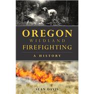 Oregon Wildland Firefighting by Davis, Sean, 9781467138505