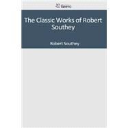 The Classic Works of Robert Southey by Southey, Robert, 9781501098505