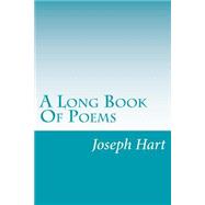 A Long Book of Poems by Hart, Joseph, 9781508408505