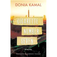 Cigarette Number Seven A Novel by Kamal, Donia; Youssef, Nariman, 9789774168505