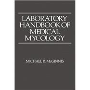 Laboratory Handbook of Medical Mycology by McGinnis, Michael R., 9780124828506