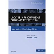 Updates in Percutaneous Coronary Intervention, an Issue of Interventional Cardiology Clinics by Price, Matthew J., 9780323678506