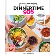Yummy Toddler Food: Dinnertime SOS 100 Sanity-Saving Meals Parents and Kids of All Ages Will Actually Want to Eat: A Cookbook by Palanjian, Amy, 9780593578506