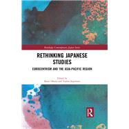 Rethinking Japanese Studies: Eurocentrism and the Asia-Pacific Region by Okano; Kaori, 9781138068506