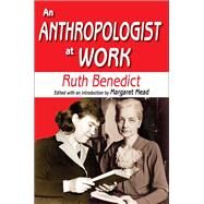 An Anthropologist at Work by Benedict,Ruth, 9781412818506