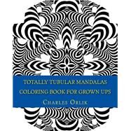 Totally Tubular Mandalas by Orlik, Charles, 9781519698506