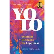 YOLO Essential Life Hacks for Happiness by Teja, Vindy, 9781999098506