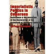 Imperialistic Politics in Cameroun by Anyangwe, Carlson, 9789956558506