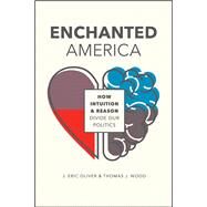 Enchanted America by Oliver, J. Eric; Wood, Thomas J., 9780226578507