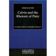 Calvin and the Rhetoric of Piety by Jones, Serene, 9780664228507