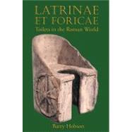 Latrinae et Foricae Toilets in the Roman World by Hobson, Barry, 9780715638507