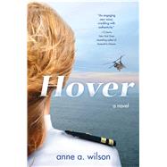 Hover A Novel by Wilson, Anne A., 9780765378507