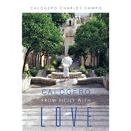 Calogero: From Sicily With Love by Campo, Calogero Charles, 9781458208507