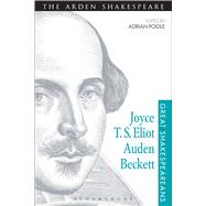 Joyce, T. S. Eliot, Auden, Beckett Great Shakespeareans: Volume XII by Poole, Adrian, 9781472518507