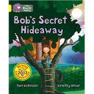 Bob's Secret Hideaway Band 03/Yellow by Dickinson, Tom, 9780007538508