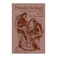 Primate Ecology : Studies of Feeding and Ranging Behavior in Lemurs, Monkeys and Apes by Clutton-Brock, T. H., 9780121768508