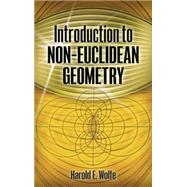 Introduction to Non-Euclidean...,Wolfe, Harold  E.,9780486498508