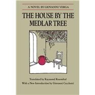 The House by the Medlar Tree by Verga, Giovanni; Rosenthal, Raymond; Cecchetti, Giovanni, 9780520048508